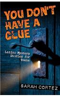 You Don't Have a Clue