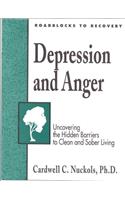 Depression and Anger Workbook: Uncovering the Hidden Barriers to Clean and Sober Living (Roadblocks to Recovery)