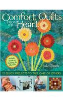 Comfort Quilts from the Heart: 12 Quick Projects to Take Care of Others: 12 Quick Projects to Take Care of Others