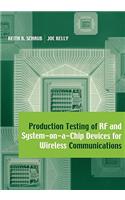 Production Testing of RF and System-on-a-Chip Devices for Wireless Communications