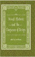 Visual Rhetoric and the Eloquence of Design: (Visual Rhetoric)