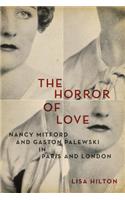 The Horror of Love: Nancy Mitford and Gaston Palewski in Paris and London