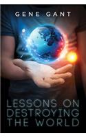 Lessons on Destroying the World