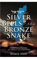 Silver Bells & the Bronze Snake: Christian ministry, the devil & the end times