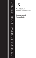 Code of Federal Regulations, Title 15 Commerce and Foreign Trade 800-End, Revised as of January 1, 2023: (Code of Federal Regulations, Title 15 Commerce and Foreign Trade)