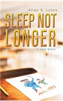 Sleep Not Longer