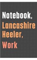 Notebook, Lancashire Heeler, Work