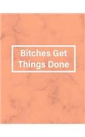 Bitches Get Things Done