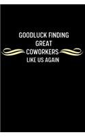 Good Luck Finding Great Coworkers Like Us Again: Funny Novelty Coworker Appreciation Gifts Coworker Going Away Leaving Parting Gift Coworker Christmas Gift