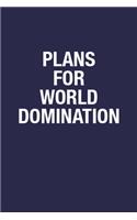 Plans for World Domination: Sarcastic Quote Notebook Journal Gift for Politician Leader - 6x9 Inch 110 Pages Wide Ruled Notebook Gift Journal, Blank Lined Notebook Journal for 