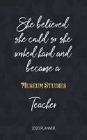 She Believed She Could So She Worked Hard And Became A Museum Studies Teacher 2020 Planner