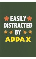 Easily Distracted By Addax: A Nice Gift Idea For Addax Lovers Funny Gifts Journal Lined Notebook 6x9 120 Pages