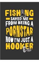Fishing saved me fram being a Pornstar Now i´m just a Hooker: Notebook - Dotgrid Journal - Writing Diary Book - Planer - Fisching, Fishing Log, predatory fish, Pornstar, Fun Funny, Hooker - Fisherman, catch boo
