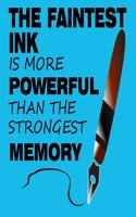 The Faintest Ink Is More Powerful Than the Strongest Memory: Turquoise Notebook Journal, 6 x 9, With 120 Pages