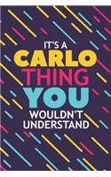 It's a Carlo Thing You Wouldn't Understand: Lined Notebook / Journal Gift, 120 Pages, 6x9, Soft Cover, Glossy Finish