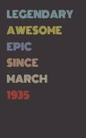 Legendary Awesome Epic Since March 1935 - Birthday Gift For 84 Year Old Men and Women Born in 1935: Blank Lined Retro Journal Notebook, Diary, Vintage Planner