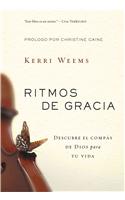 Ritmos de Gracia: Descubre El Compas de Dios Para Tu Vida