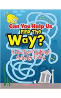 Can You Help Us Find The Way? Kids Maze Challenge Activity Book