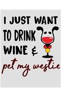 I Just Want to Drink Wine & Pet My Westie: West Highland Terrier Planner for 2020
