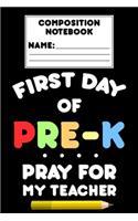 Composition Notebook First Day Of Pre-K Pray For My Teacher