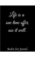 Life is a one time offer, use it well Bucket List Journal