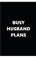 2020 Weekly Planner Funny Theme Busy Husband Plans Black White 134 Pages: 2020 Planners Calendars Organizers Datebooks Appointment Books Agendas