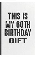 This Is My 60th Birthday Gift