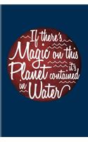 If There's Magic On This Planet It's Contained In Water: Wonder Of Science Undated Planner - Weekly & Monthly No Year Pocket Calendar - Medium 6x9 Softcover - For Cosmology & Science Fans