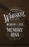 Drinking too much Whiskey can cause Memory Loss or even worse Memory Loss: Funny Planner for Men 2020 - Motivational Quotes - Agenda Schedule - Great Gift under 8
