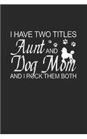 I Have Two Titles Aunt and Dog Mom And I Rock Them Both