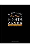 In This Family No One Fights Alone - Childhood Cancer Awareness: Genkouyoushi Notebook(719 Genkouyoushi Notebook)