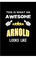 This Is What An Awesome Arnold Looks Like: Personalized Journal With Name Blank Lined Customized Notebook Planner Gifts For Women & Men