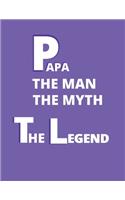 Papa the man the myth the legend: 8.5x11 and 100 pages lined dad journal notebook perfect gift for New Year or Christmas day