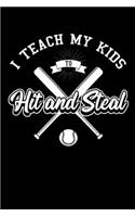 I Teach My Kids to Hit and Steal: Journal / Notebook / Diary Gift - 6"x9" - 120 pages - White Lined Paper - Matte Cover"