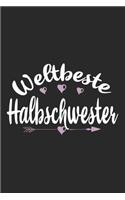 Weltbeste Halbschwester: Schönes Cooles Weltbeste Halbschwester Notizbuch - Planer - Tagebuch - DIN A5 - 120 Linierte Seiten - Lustiges Tolles Geschenk für Alle Coolen Halbs