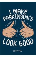 I Make Parkinson´s Look Good: Funny Parkinson´s Awareness Notebook, Diary or Journal for Patients and Warriors with 120 Dot Grid Pages, 6 x 9 Inches, Cream Paper, Glossy Finished