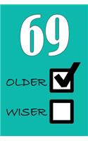69 Older Wiser: Funny Sarcastic Birthday Journal Blank Lined Notebook Journal 100 Page To Do Shopping List