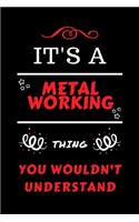 It's A Metal working Thing You Wouldn't Understand