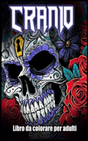 Cranio Libro da Colorare: Disegni di Teschi per Alleviare lo Stress e Rilassarsi (Libro da Colorare per Adulti per Amanti dei Teschi)