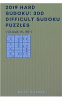 2019 Hard Sudoku: 300 Difficult Sudoku Puzzles: 300 Difficult Sudoku Puzzles: Volume III