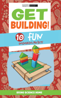 Get Building!: 10 Fun Engineering Projects(Bring Science Home)