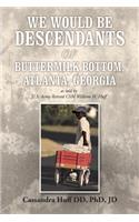 We Would Be Descendants of Buttermilk Bottom, Atlanta, Georgia