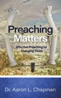 Preaching Matters: Effective Preaching for Changing Times