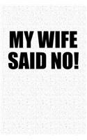 My Wife Said No!