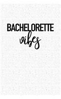 Bachelorette Vibes: A 6x9 Inch Matte Softcover Notebook Journal with 120 Blank Lined Pages and a Funny Wedding Party Cover Slogan