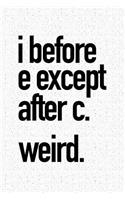 I Before E Except After C Weird