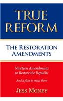 True Reform: The Restoration Amendments