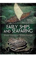 Early Ships and Seafaring: European Water Transport