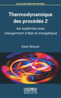 Thermodynamique des procedes 2: Les systemes avec changement d'etat et energetique