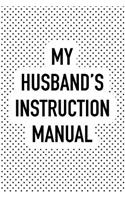 My Husband's Instruction Manual: A Matte 6x9 Inch Softcover Notebook Journal with 120 Blank Lined Pages and a Funny Married Life Cover Slogan